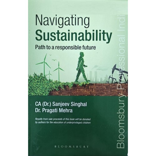 Bloomsbury's Navigating Sustainability Path to a responsible future by CA. (Dr.) Sanjeev Singhal, Dr. Pragati Mehra